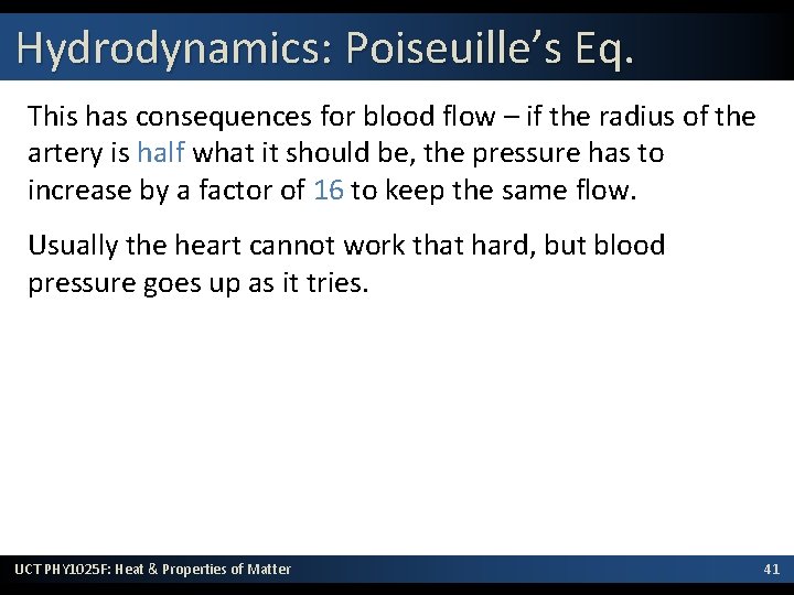 Hydrodynamics: Poiseuille’s Eq. This has consequences for blood flow – if the radius of