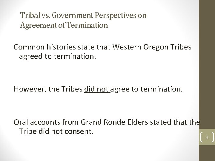 Tribal vs. Government Perspectives on Agreement of Termination Common histories state that Western Oregon
