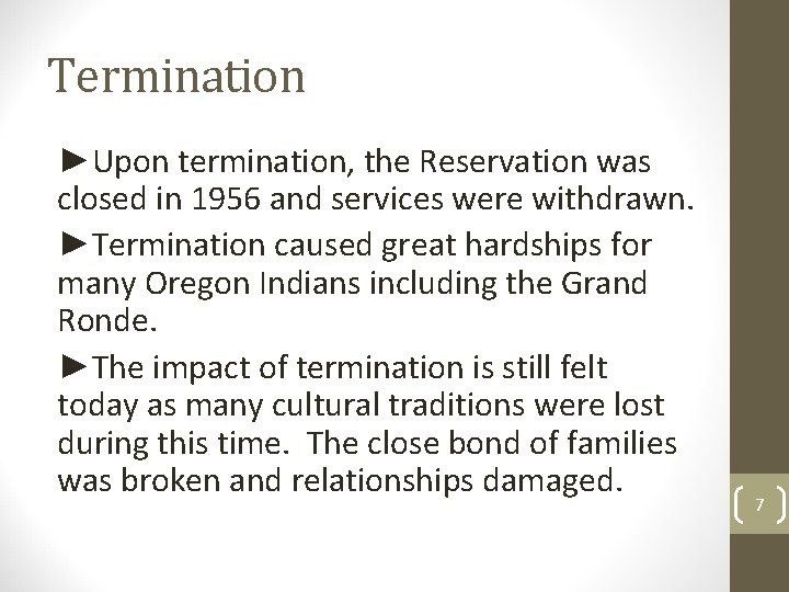 Termination ►Upon termination, the Reservation was closed in 1956 and services were withdrawn. ►Termination