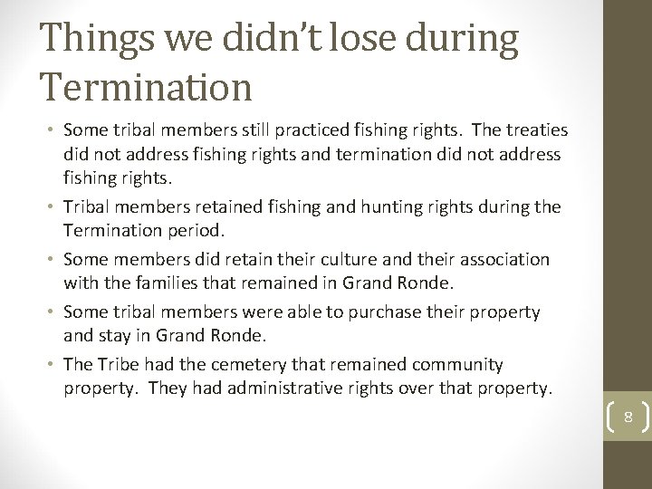 Things we didn’t lose during Termination • Some tribal members still practiced fishing rights.