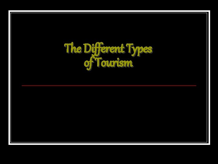 The Different Types of Tourism 