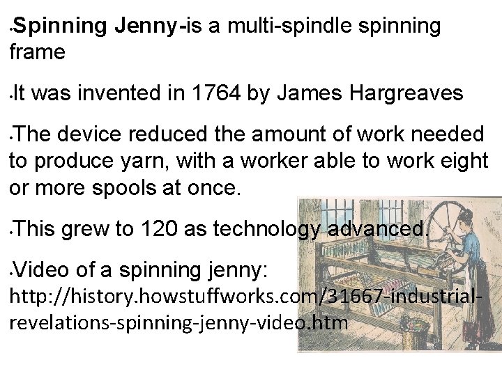 Spinning Jenny-is a multi-spindle spinning frame • • It was invented in 1764 by