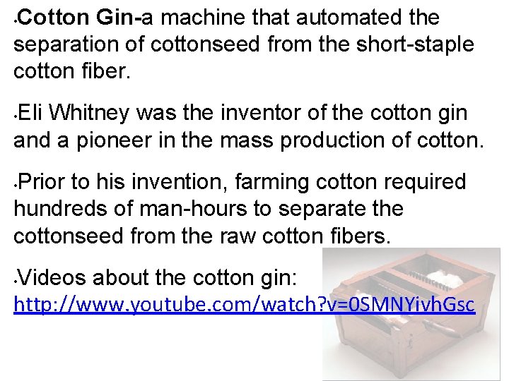 Cotton Gin-a machine that automated the separation of cottonseed from the short-staple cotton fiber.