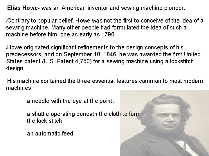  • Elias Howe- was an American inventor and sewing machine pioneer. Contrary to