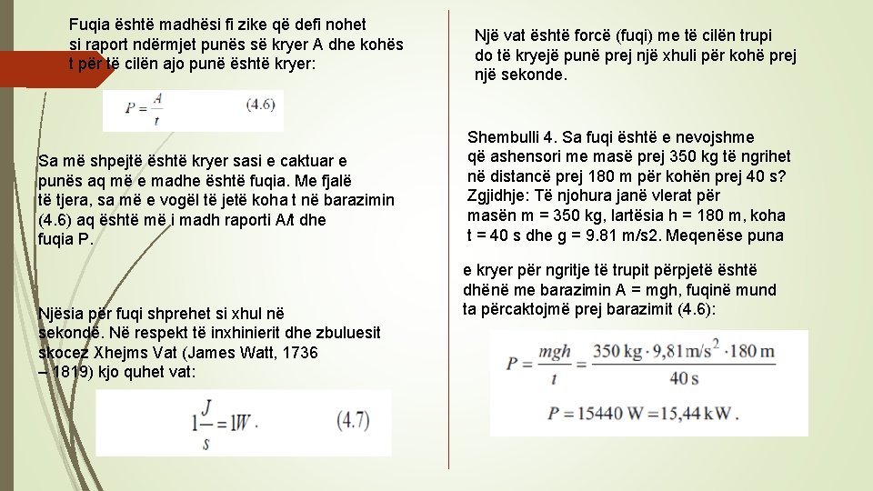 Fuqia është madhësi fi zike që defi nohet si raport ndërmjet punës së kryer