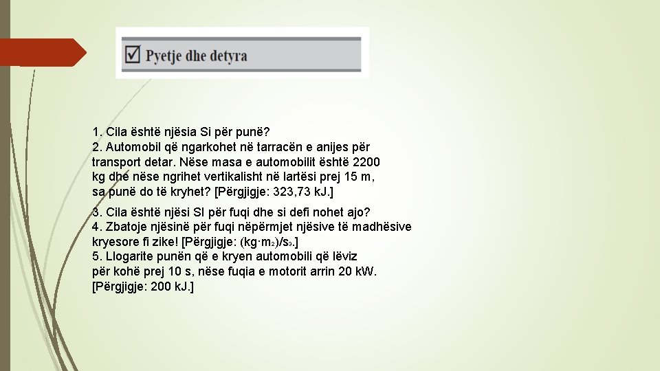 1. Cila është njësia Si për punë? 2. Automobil që ngarkohet në tarracën e