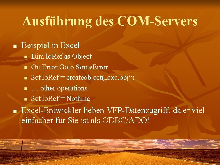 Ausführung des COM-Servers n Beispiel in Excel: n n n Dim lo. Ref as