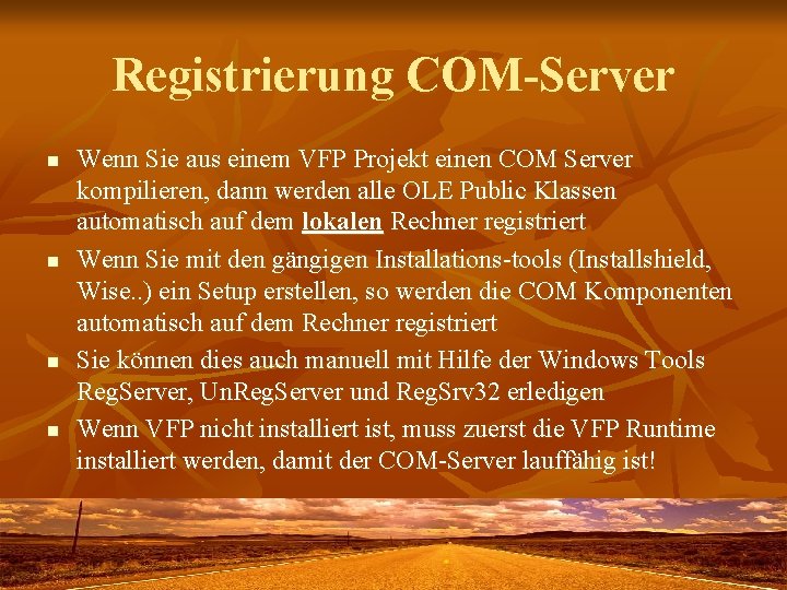 Registrierung COM-Server n n Wenn Sie aus einem VFP Projekt einen COM Server kompilieren,