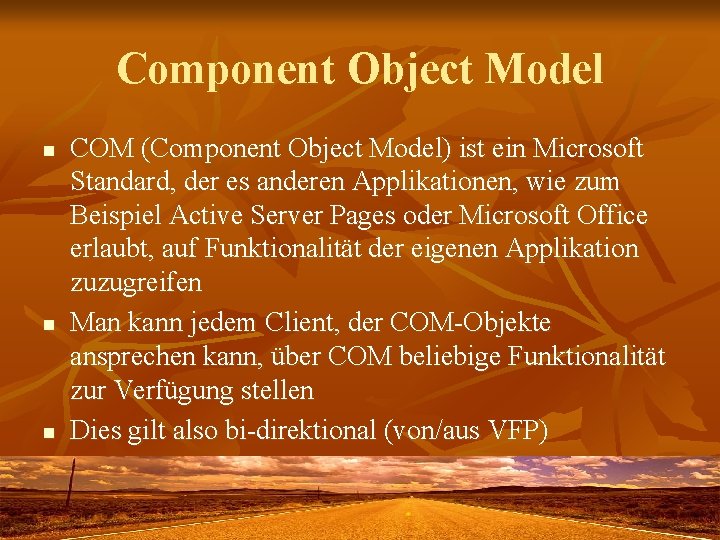 Component Object Model n n n COM (Component Object Model) ist ein Microsoft Standard,