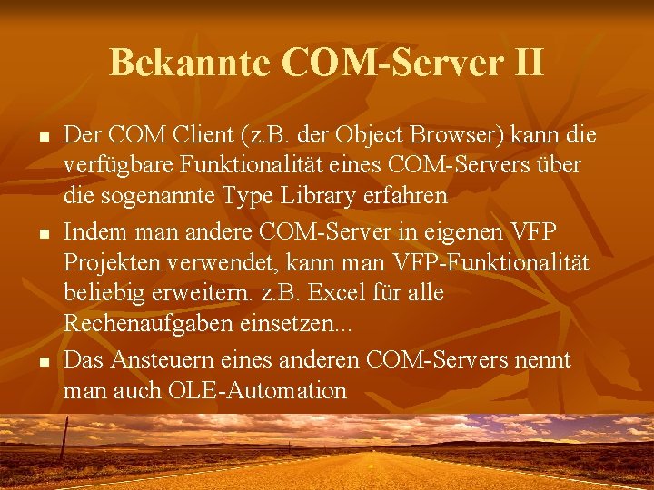 Bekannte COM-Server II n n n Der COM Client (z. B. der Object Browser)
