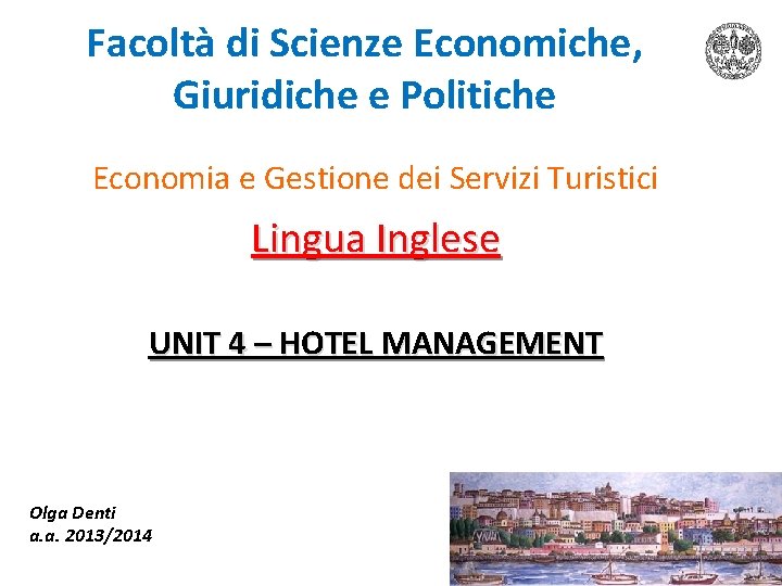 Facoltà di Scienze Economiche, Giuridiche e Politiche Economia e Gestione dei Servizi Turistici Lingua Facoltà di Scienze Economiche, Giuridiche e Politiche Economia e Gestione dei Servizi Turistici Lingua