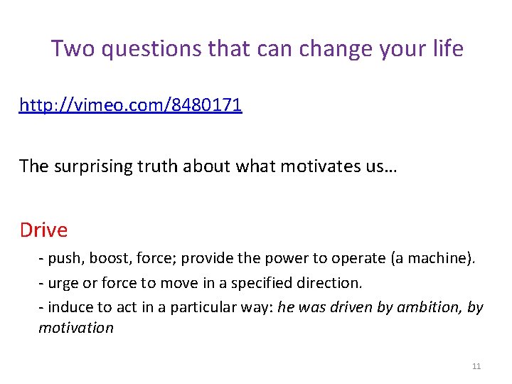 Two questions that can change your life http: //vimeo. com/8480171 The surprising truth about Two questions that can change your life http: //vimeo. com/8480171 The surprising truth about