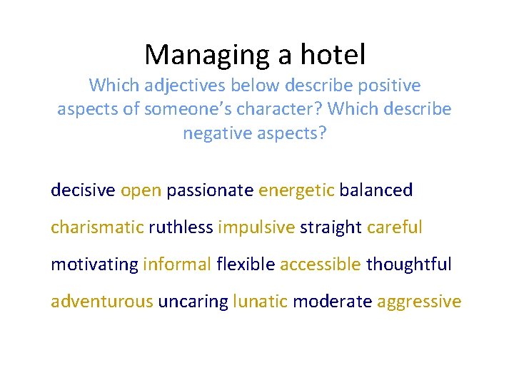 Managing a hotel Which adjectives below describe positive aspects of someone’s character? Which describe Managing a hotel Which adjectives below describe positive aspects of someone’s character? Which describe