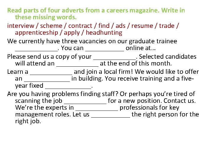 Read parts of four adverts from a careers magazine. Write in these missing words. Read parts of four adverts from a careers magazine. Write in these missing words.