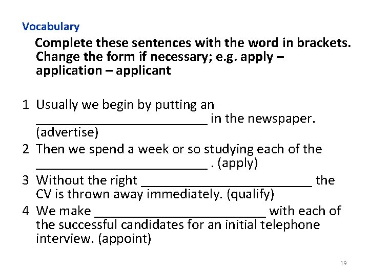 Vocabulary Complete these sentences with the word in brackets. Change the form if necessary; Vocabulary Complete these sentences with the word in brackets. Change the form if necessary;