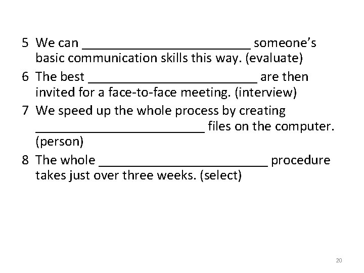 5 We can ____________ someone’s basic communication skills this way. (evaluate) 6 The best 5 We can ____________ someone’s basic communication skills this way. (evaluate) 6 The best