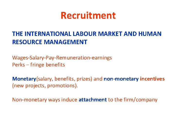 Recruitment THE INTERNATIONAL LABOUR MARKET AND HUMAN RESOURCE MANAGEMENT Wages-Salary-Pay-Remuneration-earnings Perks – fringe benefits Recruitment THE INTERNATIONAL LABOUR MARKET AND HUMAN RESOURCE MANAGEMENT Wages-Salary-Pay-Remuneration-earnings Perks – fringe benefits
