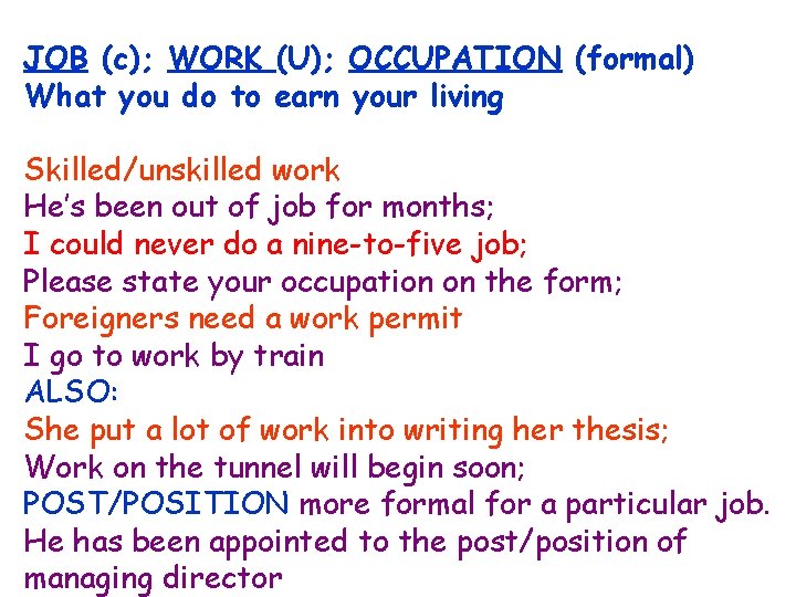 JOB (c); WORK (U); OCCUPATION (formal) What you do to earn your living Skilled/unskilled JOB (c); WORK (U); OCCUPATION (formal) What you do to earn your living Skilled/unskilled