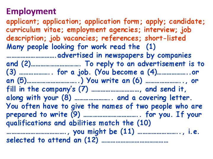 Employment applicant; application form; apply; candidate; curriculum vitae; employment agencies; interview; job description; job Employment applicant; application form; apply; candidate; curriculum vitae; employment agencies; interview; job description; job