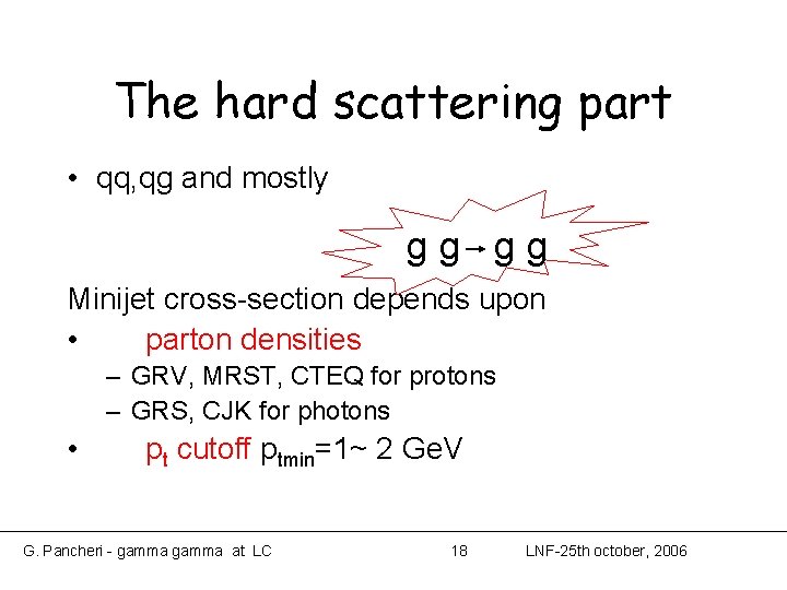 The hard scattering part • qq, qg and mostly gg gg Minijet cross-section depends The hard scattering part • qq, qg and mostly gg gg Minijet cross-section depends