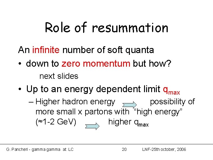 Role of resummation An infinite number of soft quanta • down to zero momentum Role of resummation An infinite number of soft quanta • down to zero momentum