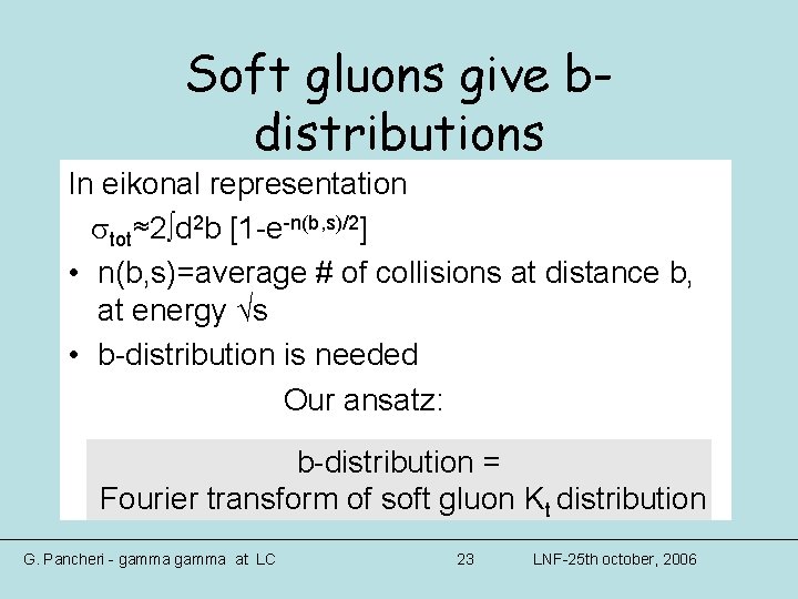 Soft gluons give bdistributions In eikonal representation stot≈2∫d 2 b [1 -e-n(b, s)/2] •