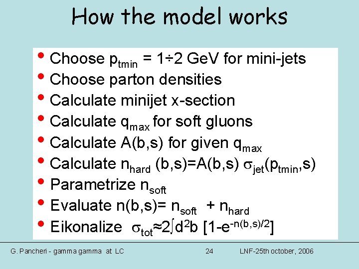 How the model works • Choose ptmin = 1÷ 2 Ge. V for mini-jets How the model works • Choose ptmin = 1÷ 2 Ge. V for mini-jets