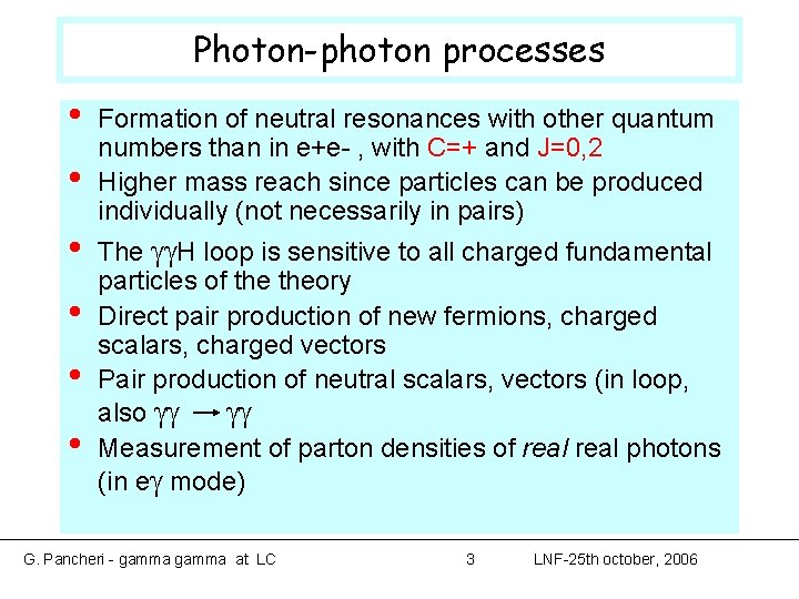 Photon-photon processes • • • Formation of neutral resonances with other quantum numbers than Photon-photon processes • • • Formation of neutral resonances with other quantum numbers than