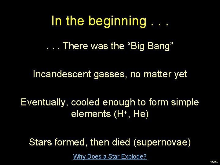 In the beginning. . . There was the “Big Bang” Incandescent gasses, no matter