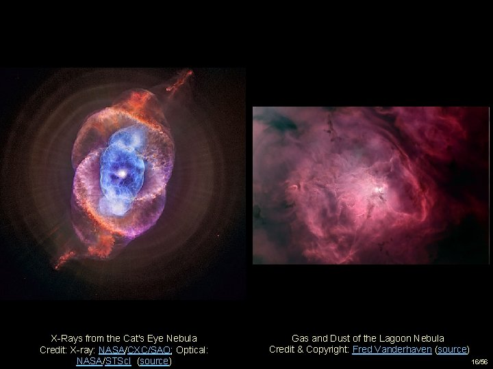 X-Rays from the Cat's Eye Nebula Credit: X-ray: NASA/CXC/SAO; Optical: NASA/STSc. I (source) Gas