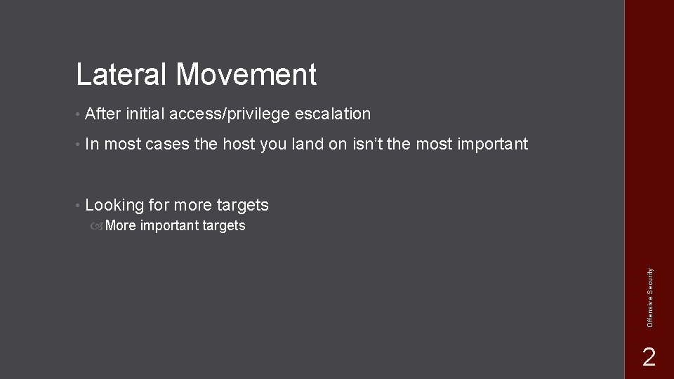 Lateral Movement • After initial access/privilege escalation • In most cases the host you