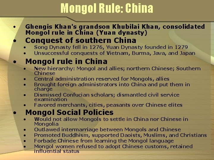 Mongol Rule: China • • • Ghengis Khan's grandson Khubilai Khan, consolidated Mongol rule