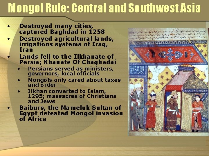 Mongol Rule: Central and Southwest Asia • • • Destroyed many cities, captured Baghdad