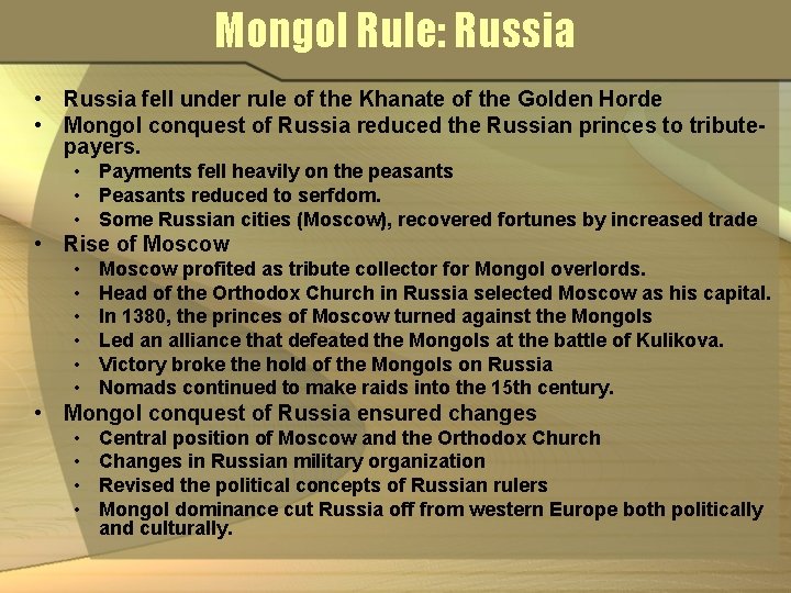 Mongol Rule: Russia • Russia fell under rule of the Khanate of the Golden