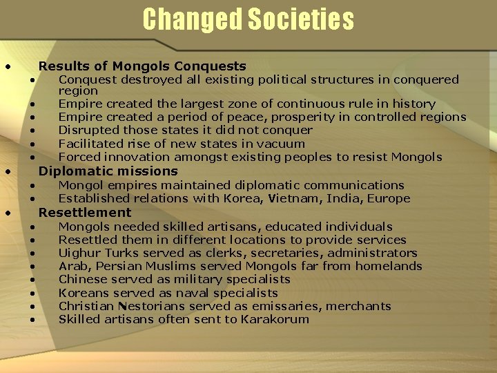 Changed Societies • • • • • Results of Mongols Conquest destroyed all existing
