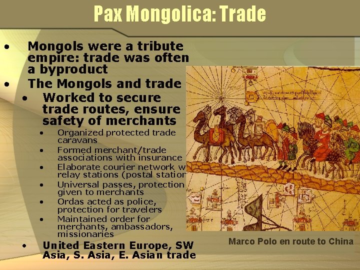 Pax Mongolica: Trade • Mongols were a tribute empire: trade was often a byproduct