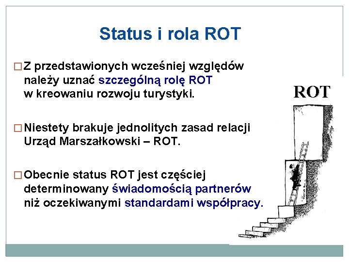 Status i rola ROT � Z przedstawionych wcześniej względów należy uznać szczególną rolę ROT