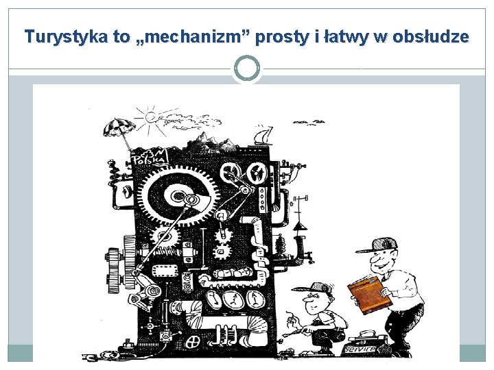 Turystyka to „mechanizm” prosty i łatwy w obsłudze 