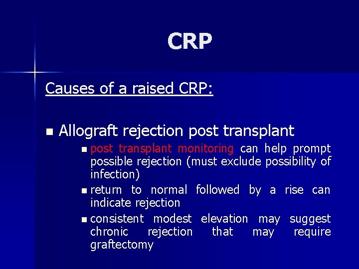 CRP Causes of a raised CRP: n Allograft rejection post transplant monitoring can help