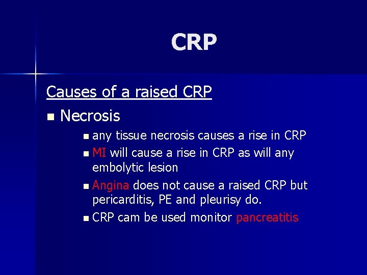 CRP Causes of a raised CRP n Necrosis n any tissue necrosis causes a