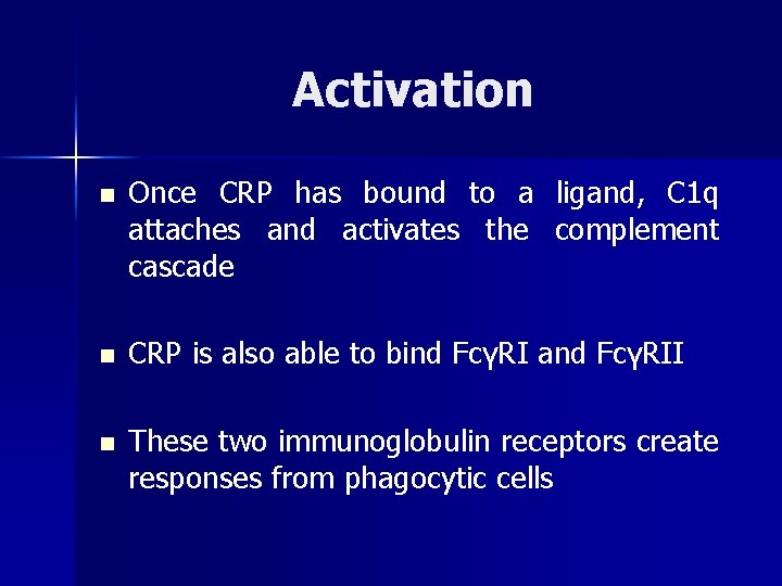 Activation n Once CRP has bound to a ligand, C 1 q attaches and