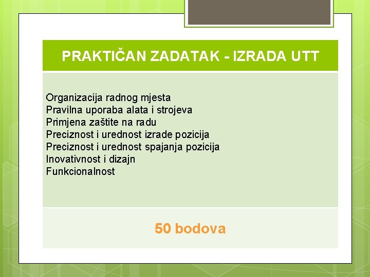 PRAKTIČAN ZADATAK - IZRADA UTT Organizacija radnog mjesta Pravilna uporaba alata i strojeva Primjena