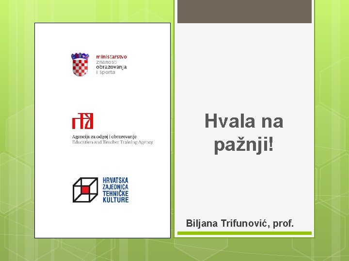 Hvala na pažnji! Biljana Trifunović, prof. 