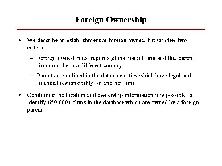 Foreign Ownership • We describe an establishment as foreign owned if it satisfies two