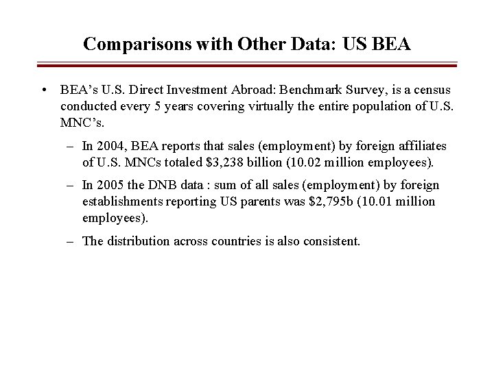 Comparisons with Other Data: US BEA • BEA’s U. S. Direct Investment Abroad: Benchmark