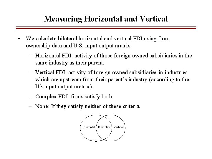 Measuring Horizontal and Vertical • We calculate bilateral horizontal and vertical FDI using firm