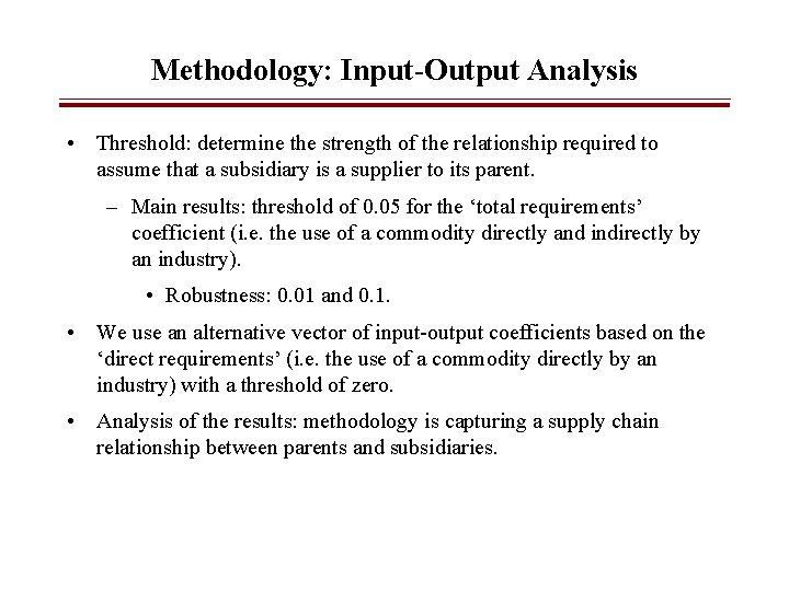 Methodology: Input-Output Analysis • Threshold: determine the strength of the relationship required to assume