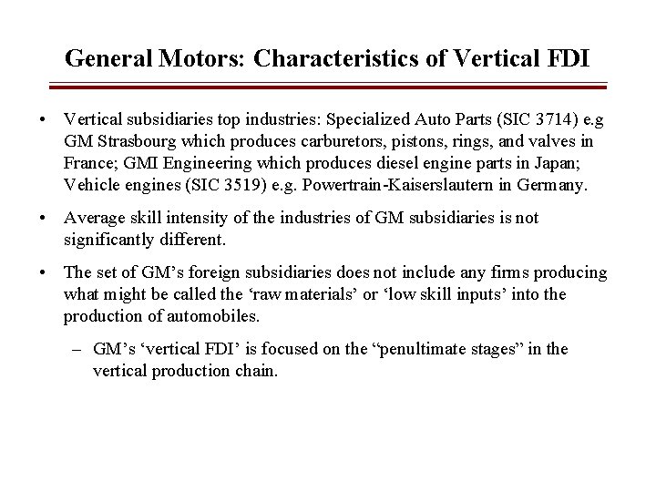 General Motors: Characteristics of Vertical FDI • Vertical subsidiaries top industries: Specialized Auto Parts