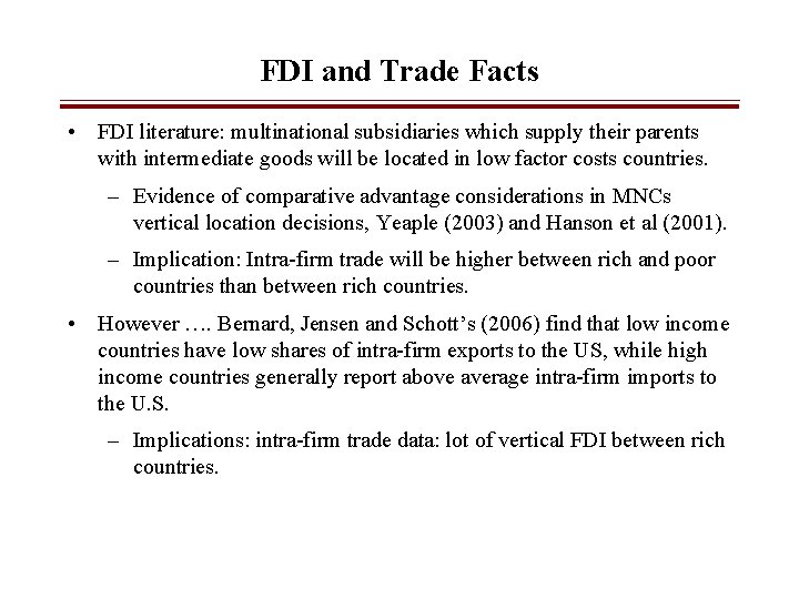 FDI and Trade Facts • FDI literature: multinational subsidiaries which supply their parents with