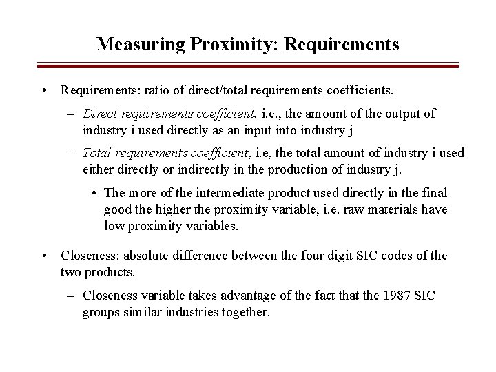 Measuring Proximity: Requirements • Requirements: ratio of direct/total requirements coefficients. – Direct requirements coefficient,